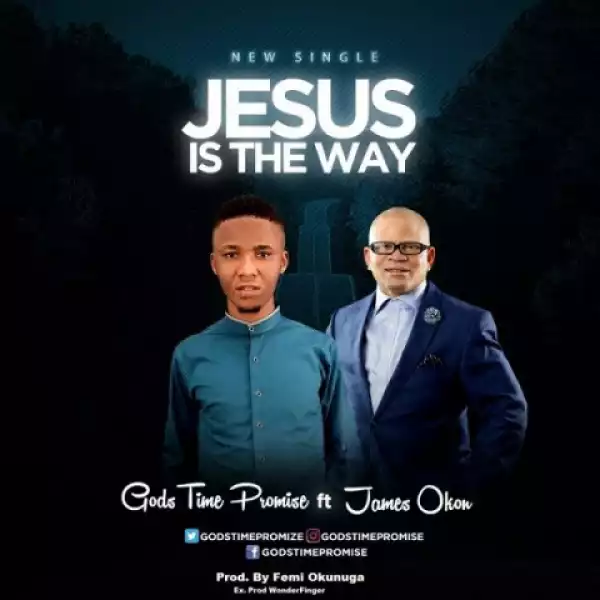 Godstime Promise - Jesus Is The Way Ft. James Okon